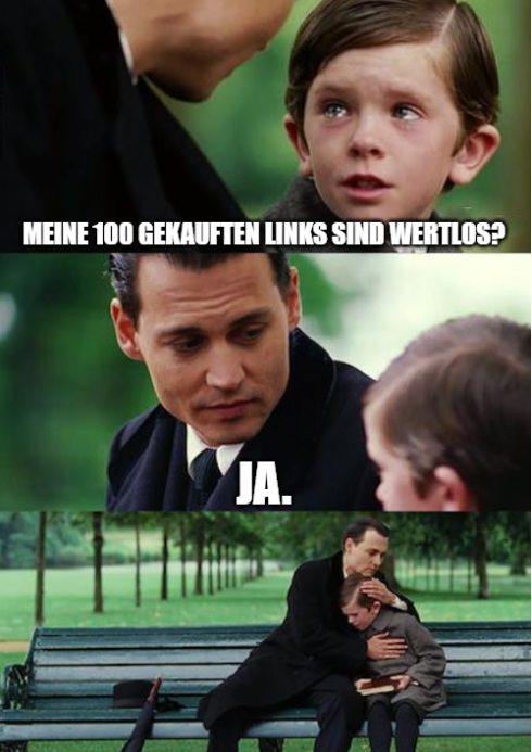 Meme zur Frage bzw. Erkenntnis, dass gekaufte Links wertlos sind