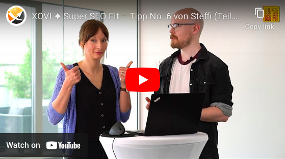 XOVI ✦ Super SEO Fit – Tipp No. 6 von Steffi (Teil 2/2)